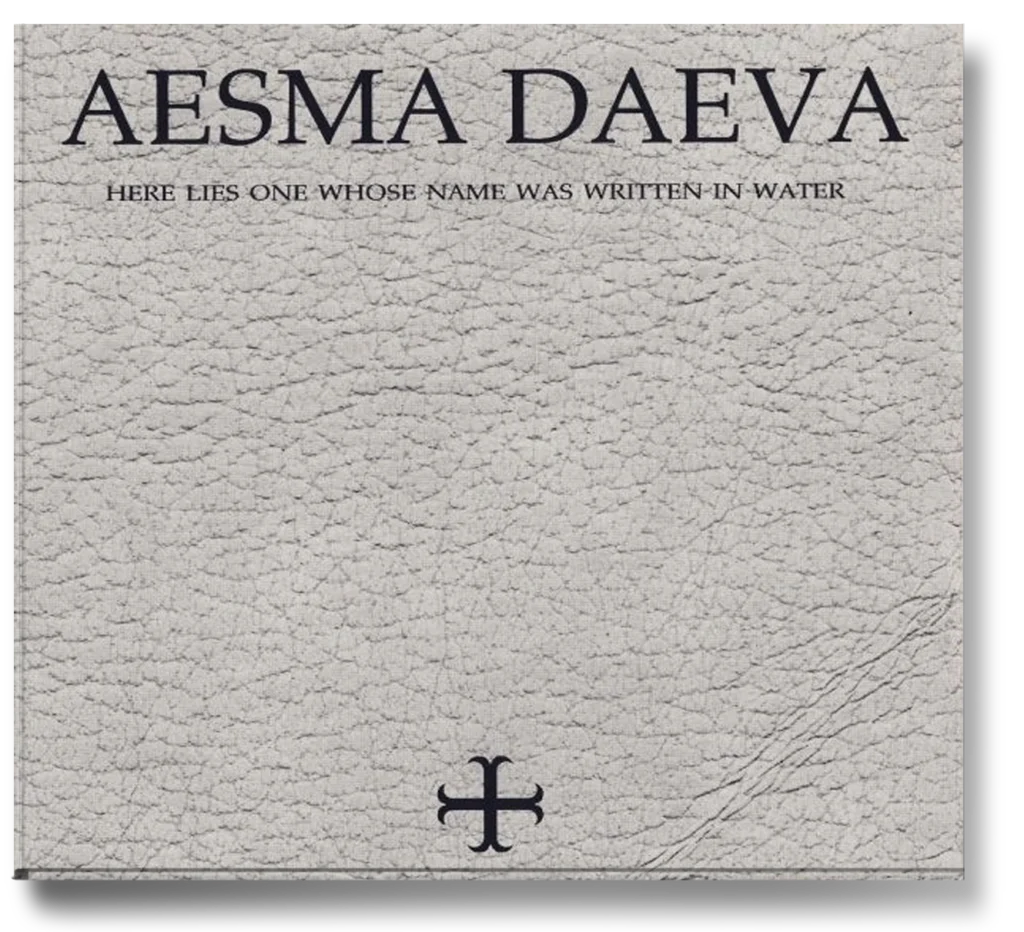 Aesma Daeva – Here lies one whose name was written in water